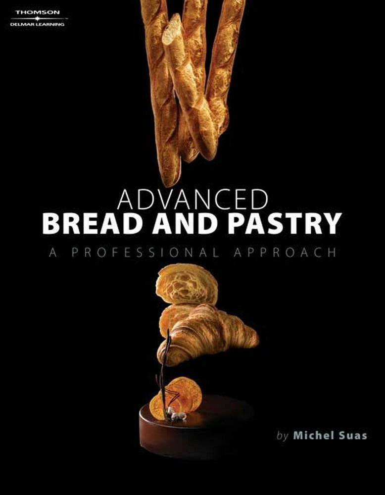 Advanced Bread & Pastry by Michael Suas